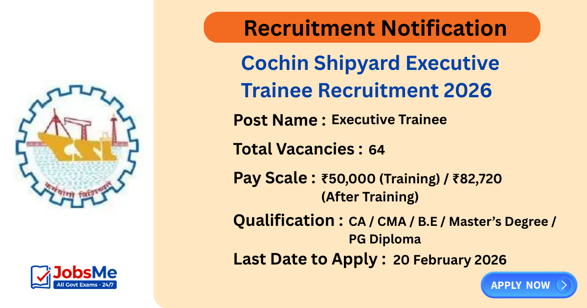 Cochin Shipyard Executive Trainee Recruitment 2026 – Apply Online for 64 Posts
