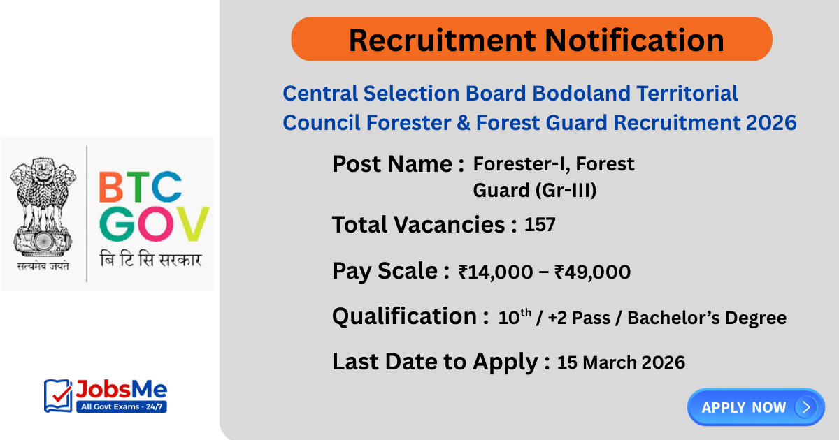 Central Selection Board Bodoland Territorial Council Forester & Forest Guard Recruitment 2026 – Apply Online for 157 Vacancies