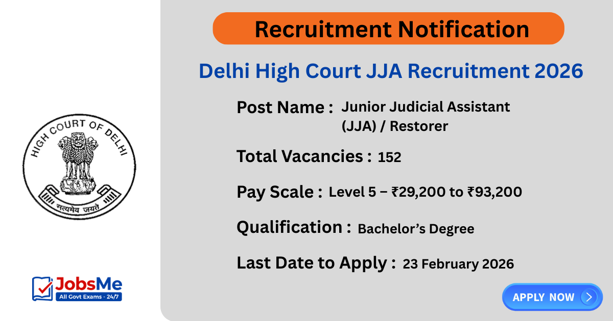 Delhi High Court JJA Recruitment 2026 – Apply Online for 152 Junior Judicial Assistant Posts