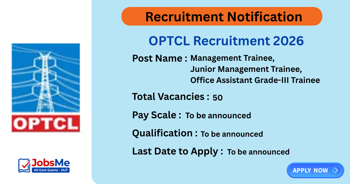 OPTCL Recruitment 2026 – Apply Online for 50 Management Trainee, Junior Management Trainee & Office Assistant Posts