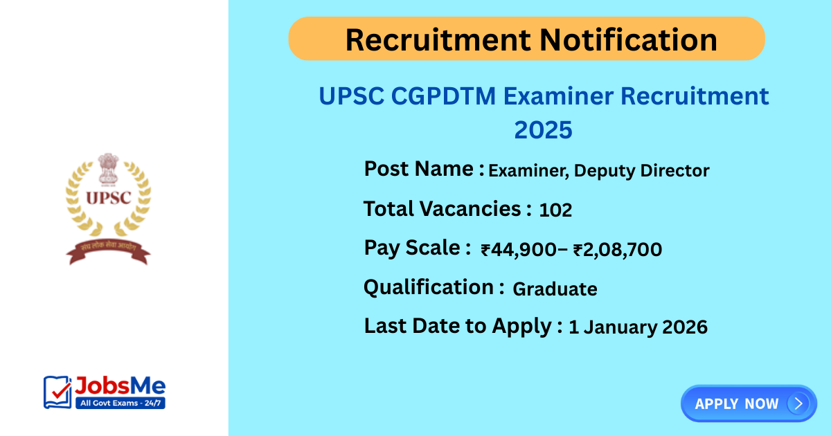 UPSC CGPDTM Examiner Recruitment 2025 – Apply Online for 102 Posts