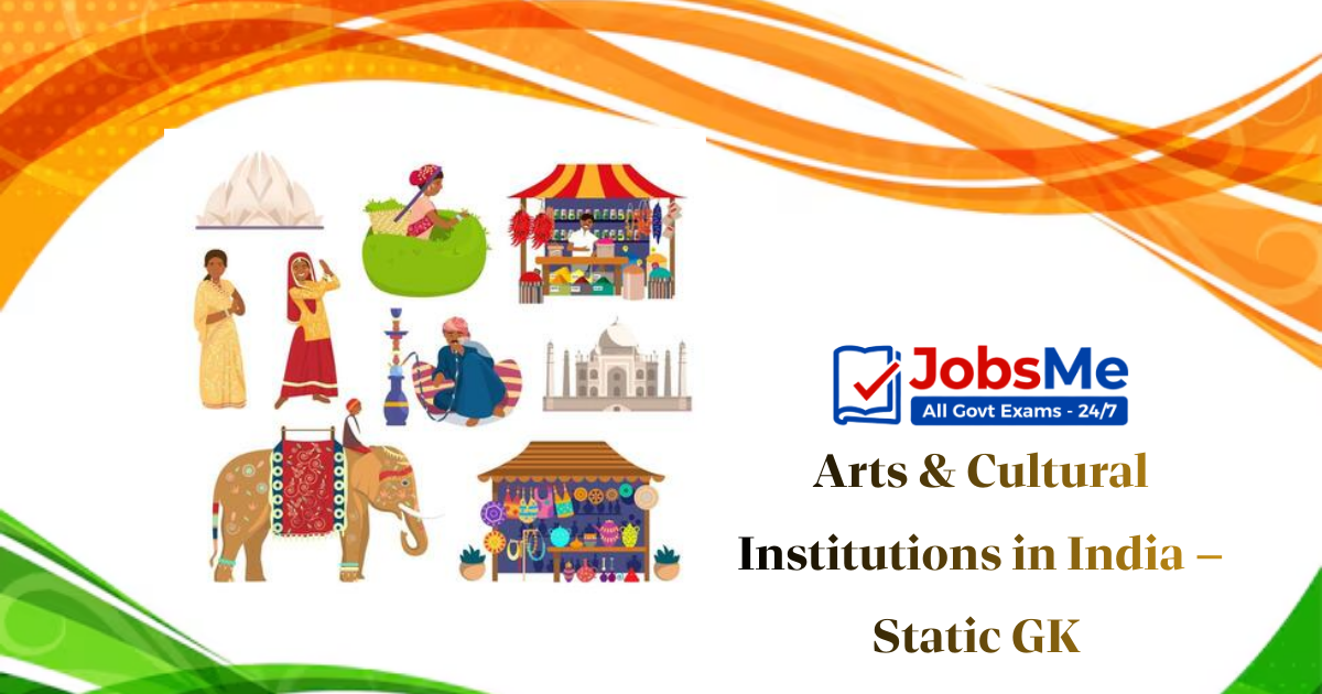 Arts & Cultural Institutions in India – Static GK for Government Exams