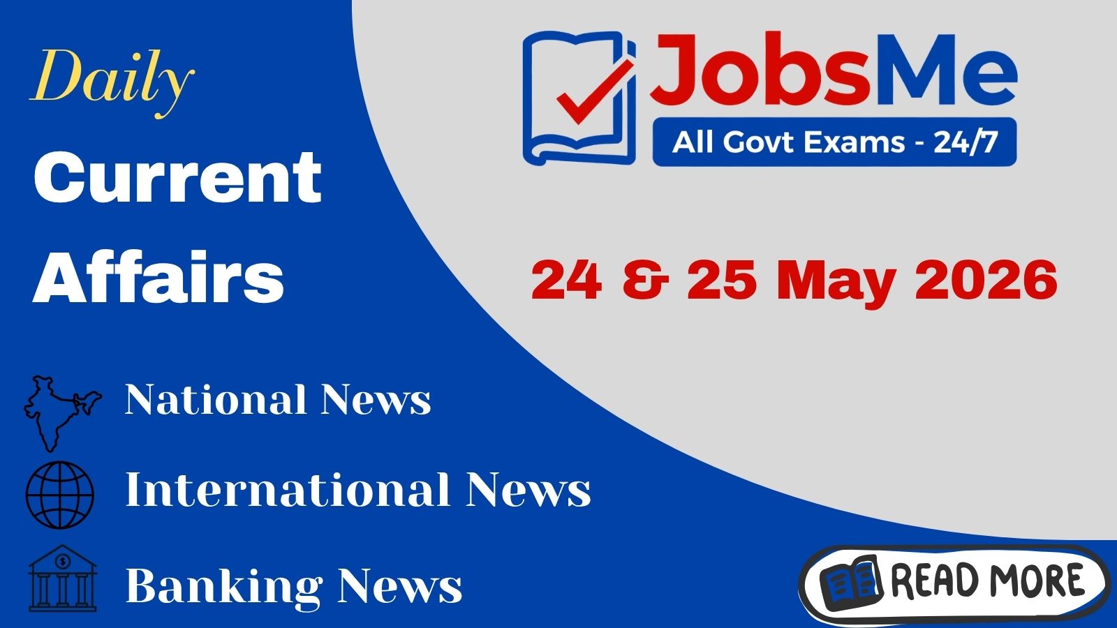 Daily Current Affairs – 24 & 25 May 2026 | UPSC, SSC, Banking, Railway Exam Updates