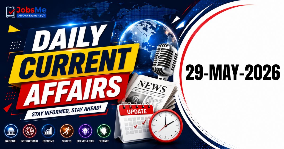Daily Current Affairs – 29 May 2026 | UPSC, SSC, Banking, Railway Exam Updates