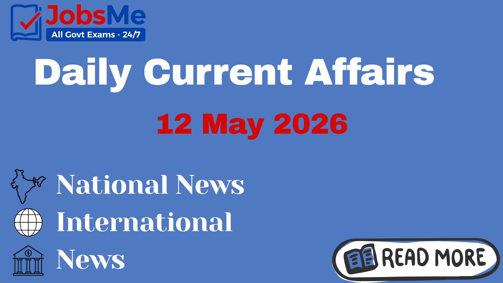 Daily Current Affairs – 12 May 2026 | UPSC, SSC, Banking, Railway Exam Updates