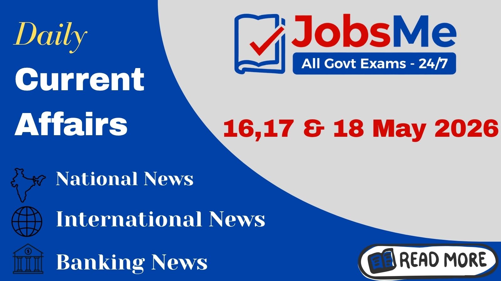 Daily Current Affairs – 16, 17 & 18 May 2026 | UPSC, SSC, Banking, Railway Exam Updates