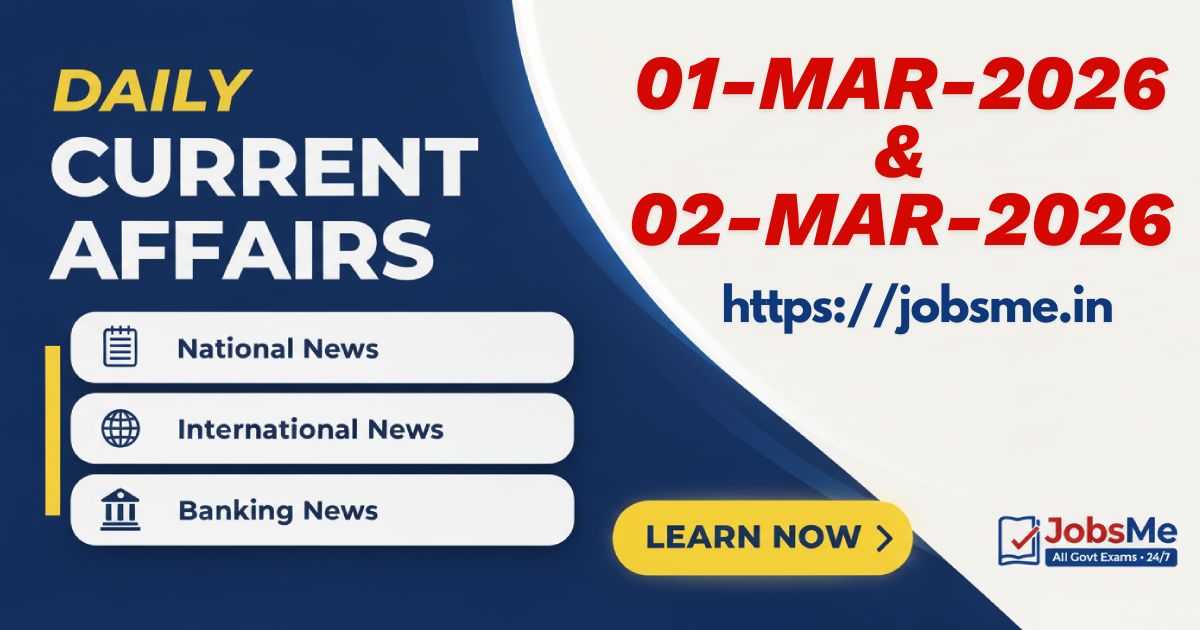 Daily Current Affairs (01st & 02nd March 2026): Analytical Coverage for UPSC, SSC & Banking Exams
