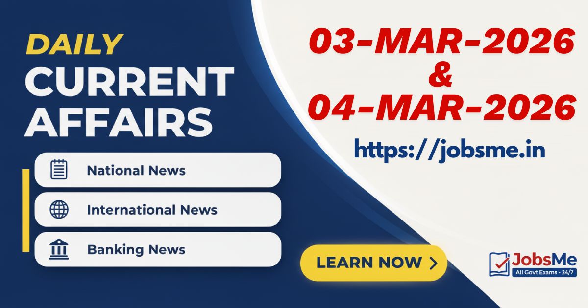 Daily Current Affairs (03–04 March 2026): Analytical Coverage for UPSC, SSC & Banking Exams
