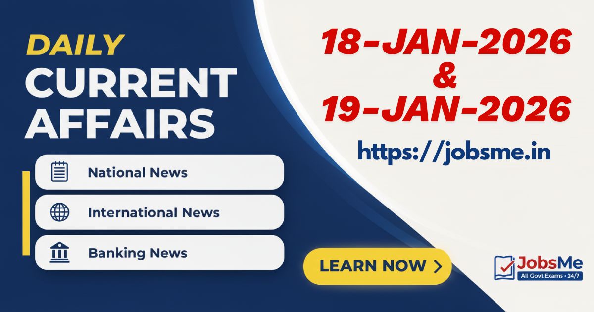 Daily Current Affairs (18th & 19th January 2026) for Competitive Exams