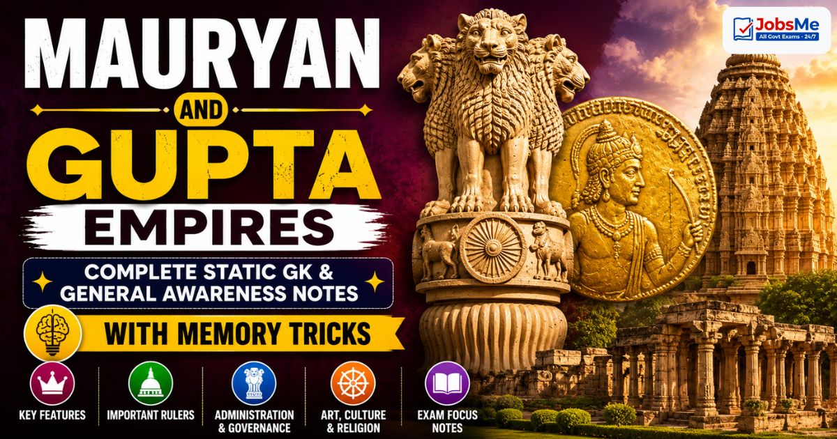 Mauryan and Gupta Empires – Complete Static GK & General Awareness Notes for Competitive Exams with Memory Tricks