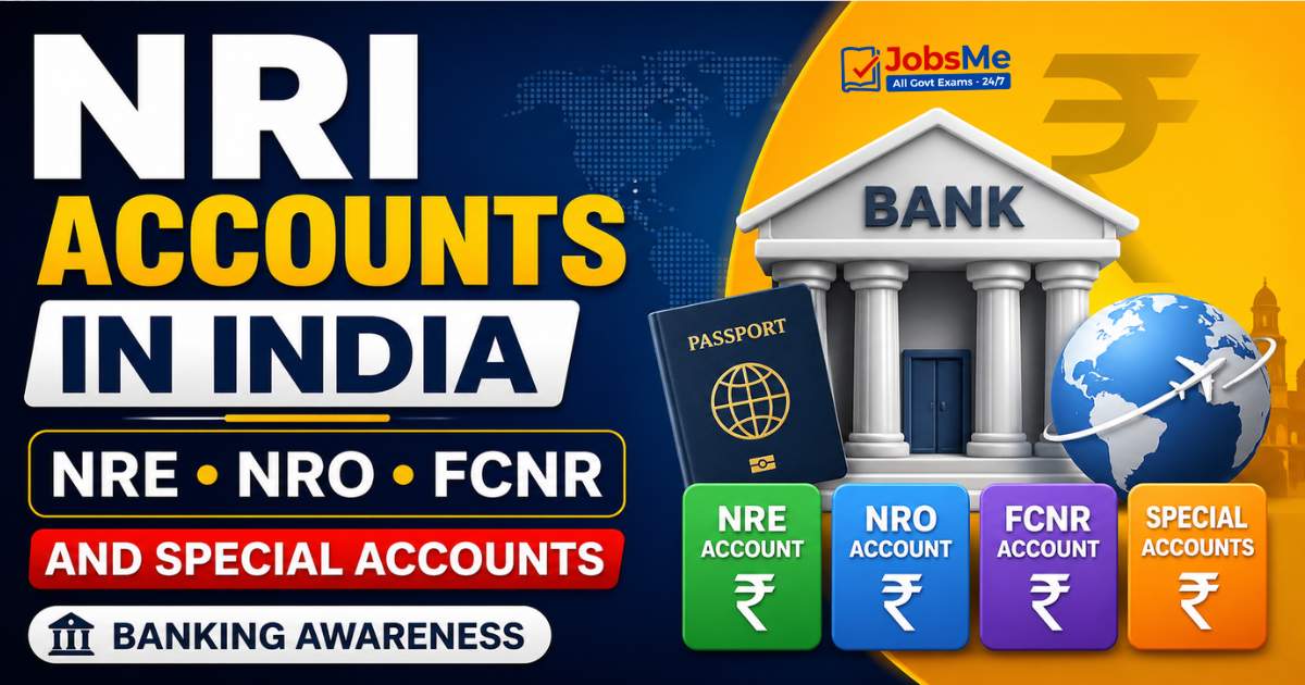 NRI Accounts in India – NRE NRO FCNR and Special Accounts | Banking Awareness 2026