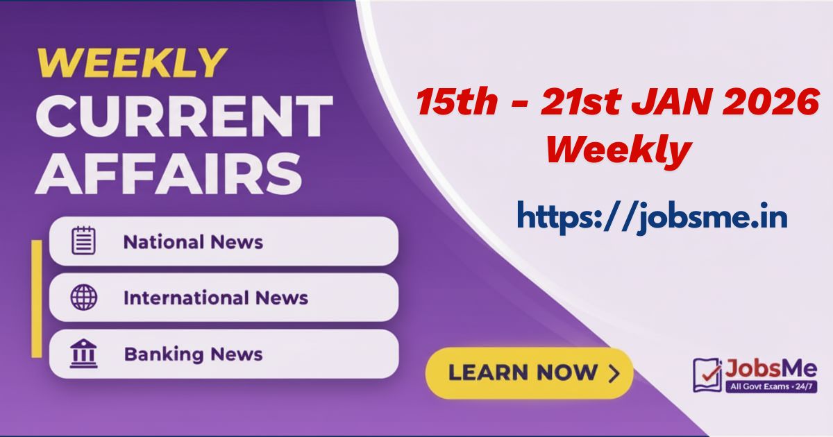 Weekly Current Affairs (15–21 January 2026) for Government Exams: UPSC, SSC, Banking & More
