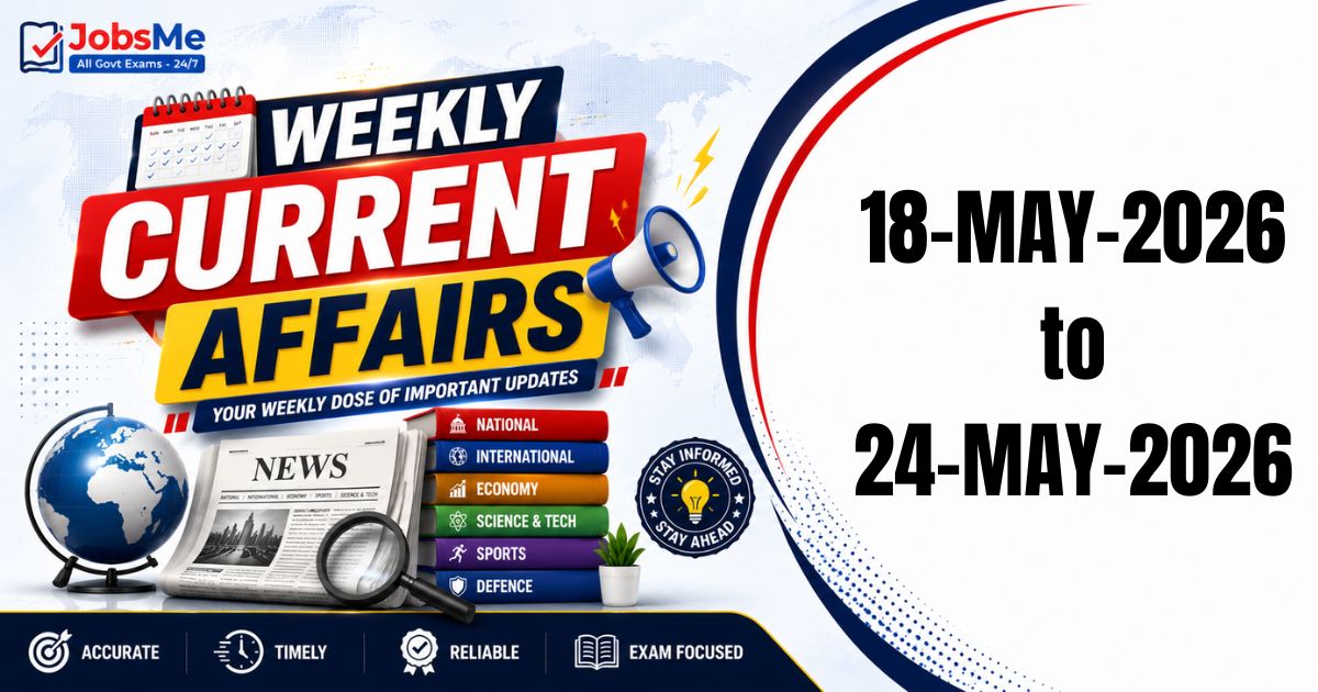 Weekly Current Affairs 18–24 May 2026 for UPSC, SSC & Banking Exams