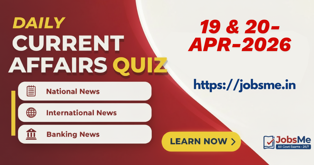 Daily Current Affairs MCQ Quiz (19–20 April 2026) for SSC, Banking & UPSC