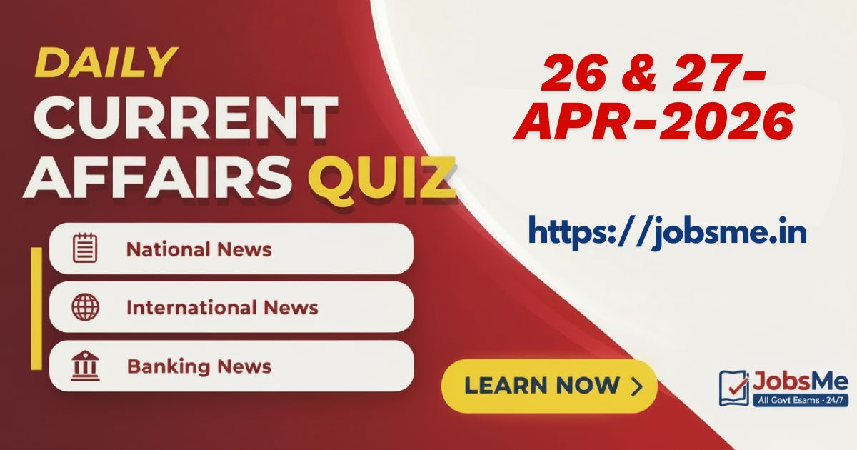 Current Affairs MCQ Quiz – 26 & 27 April 2026 | SSC Banking UPSC Railways Defence