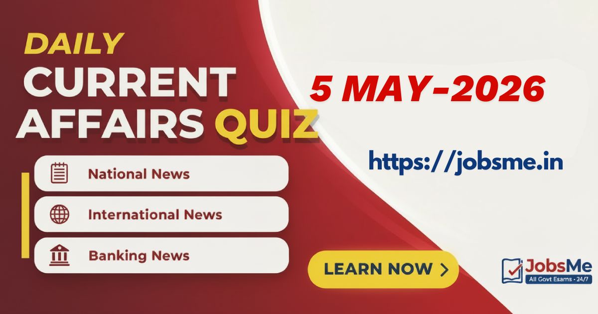 Daily Current Affairs MCQ Quiz – 5 May 2026 | SSC, Banking, UPSC, Railways & Defence Exams