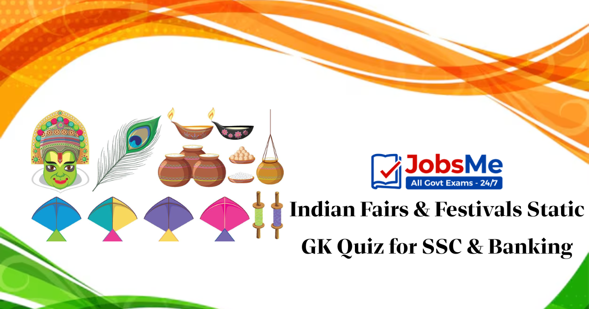 Indian Fairs & Festivals Static GK Quiz for SSC & Banking