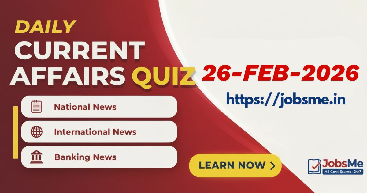 Daily Current Affairs MCQ Quiz – 26 February 2026 | For Banking, SSC, UPSC, RBI, Railways & Defence Exams