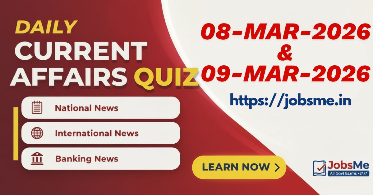 Daily Current Affairs Quiz (08–09 March 2026) – MCQs for UPSC, SSC, Banking, Railways & Defence Exams
