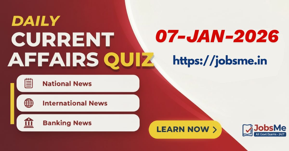 Daily Current Affairs MCQ Quiz – 7 January 2026 for Government Exams